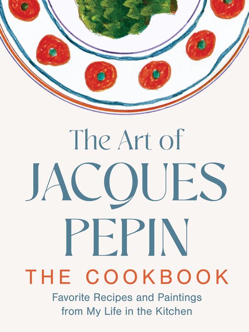Title details for The Art of Jacques Pépin by Jacques Pépin - Available